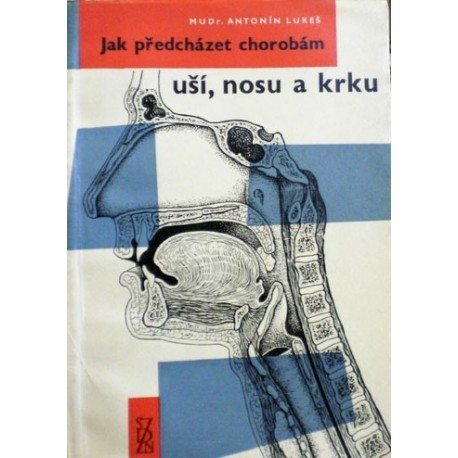 Lukeš Antonín - Jak předcházet chorobám uší, nosu a krku