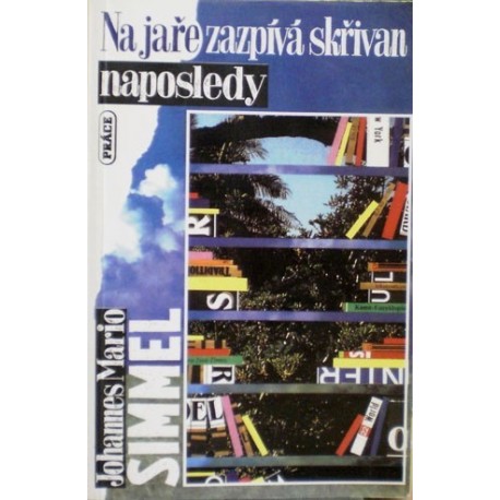 Simmel Johannes Mario - Na jaře zazpívá skřivan naposledy