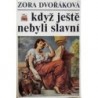 Dvořáková Zora - Když ještě nebyli slavní