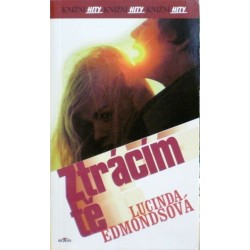 Edmondsová Lucinda - Ztrácím tě