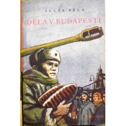 Béla Illés - Děla v Budapešti