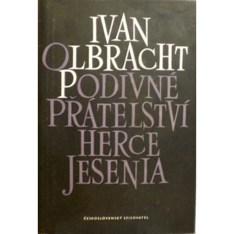Olbracht Ivan - Podivné přátelství herce Jesenia