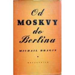 Bragin Michail - Od Moskvy do Berlína