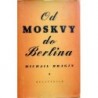 Bragin Michail - Od Moskvy do Berlína