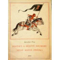 Frey Jaroslav - Postavy a dějiště souboru spisů Aloise Jiráska