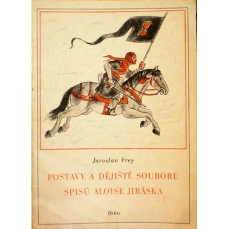 Frey Jaroslav - Postavy a dějiště souboru spisů Aloise Jiráska