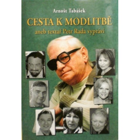 Tabášek Arnošt - Cesta k Modlitbě aneb textař Rada vypráví