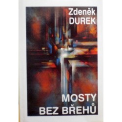 Durek Zdeněk - Mosty bez břehů