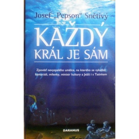 Snětivý Josef Pepson - Každý král je sám