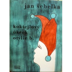 Šebelka Jan - Koktejlový úkrok Otýlie B.