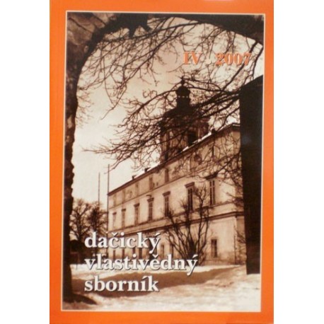 různí autoři - Dačický vlastivědný sborník, svazek IV., 2007