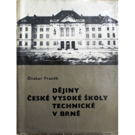 Franěk Otakar - Dějiny České vysoké školy technické v Brně
