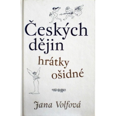 Volfová Jana - Českých dějin hrátky ošidné