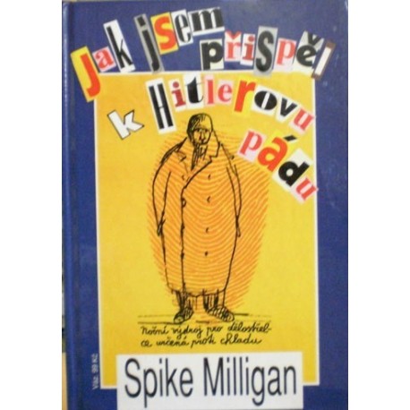 Milligan Spike - Jak jsem přispěl k Hitlerovu pádu, Já proti ...