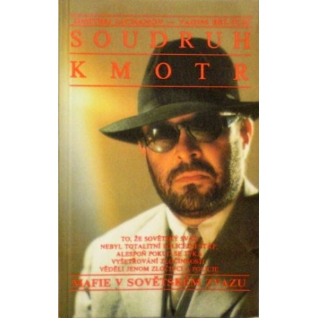 Lichanov Dmitrij, Belych Vadim - Soudruh Kmotr aneb Mafie v Sovětském svazu