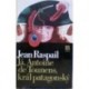 Raspail Jean - Já, Antonie de Tounens, král patagonský