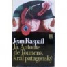 Raspail Jean - Já, Antonie de Tounens, král patagonský
