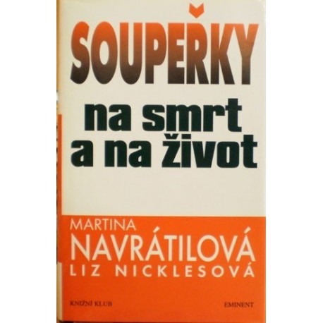 Navrátilová Martina, Nicklesová Liz - Soupeřky na smrt a na život