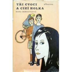 Bořkovcová Hana - Tři cvoci a cizí holka