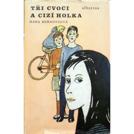 Bořkovcová Hana - Tři cvoci a cizí holka