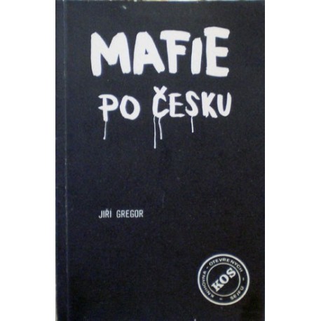 Gregor Jiří - Mafie po česku