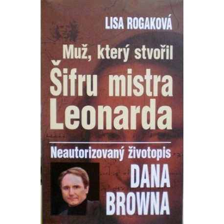 Rogaková Lisa - Muž, který stvořil Šifru mistra Leonarda