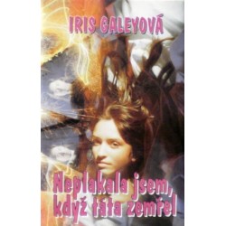 Galeyová Iris - Neplakala jsem, když táta zemřel