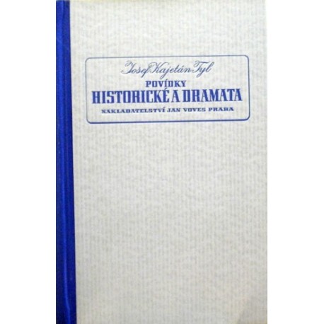 Tyl Josef Kajetán - Povídky historické a dramata