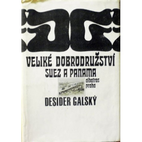 Galský Desider - Veliké dobrodružství - Suez a Panama