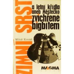 Konáš Miloš - Zimní srst a letní křídla aneb Městečko ...