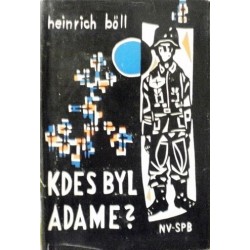 Böll Heinrich - Kdes byl, Adame?