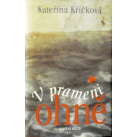 Křičková Kateřina - V prameni ohně