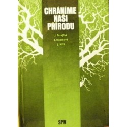 Strejček Jaromír, Kubíková Jarmila, Kříž Jiří - Chráníme naši přírodu