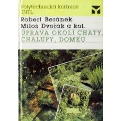 Beránek Robert, Dvořák Miloš a kolektiv - Úprava okolí chaty, chalupy, domku