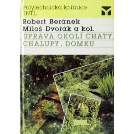 Beránek Robert, Dvořák Miloš a kolektiv - Úprava okolí chaty, chalupy, domku