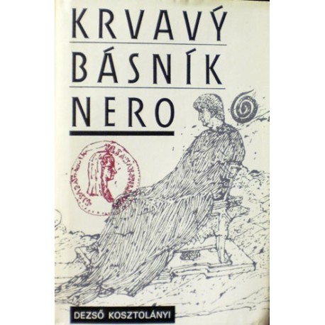 Kosztolányi Dezsó - Krvavý básník Nero