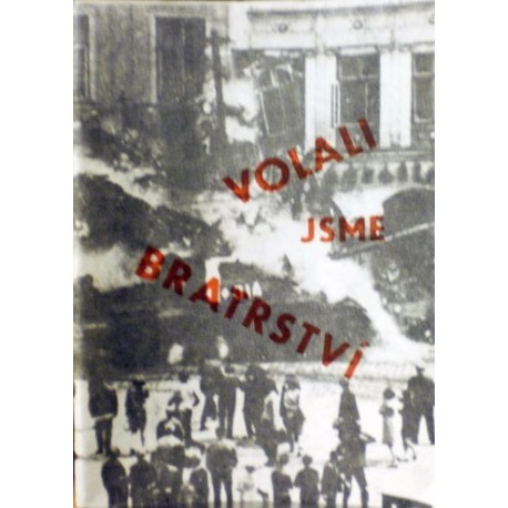 Kindl Miroslav a kolektiv - Volali jsme bratrství