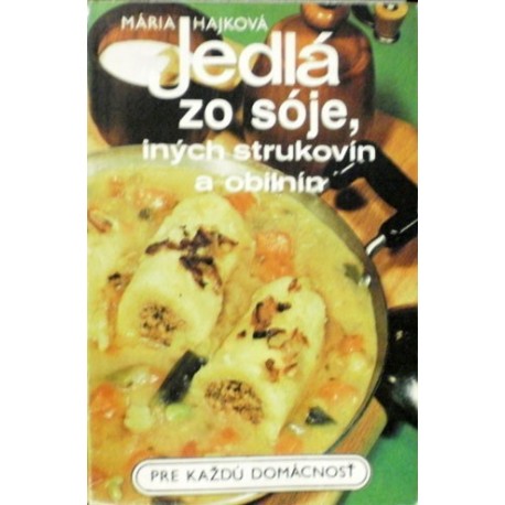 Hajková Mária - Jedlá zo sóje, iných strukovín a obilnín