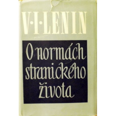 Lenin V. I. - O normách stranického života