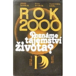 Dvořák Josef, Dvořák Ivan, Liebl Vlastimil - Rok 2000 - Poznáme tajemství života?