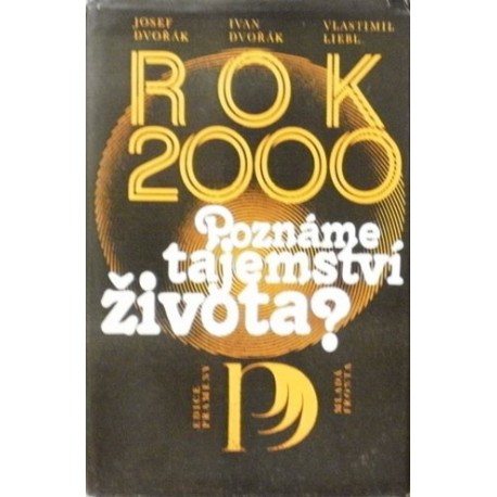 Dvořák Josef, Dvořák Ivan, Liebl Vlastimil - Rok 2000 - Poznáme tajemství života?