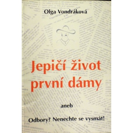 Vondráková Olga - Jepičí život první dámy aneb Odbory? Nenechte se..