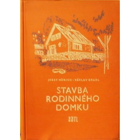 Hönich Josef, Gradl Václav - Stavba rodinného domku