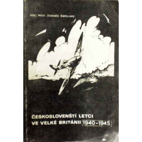 Šmoldas Zdeněk - Českoslovenští letci ve Velké Británii 1940-1945