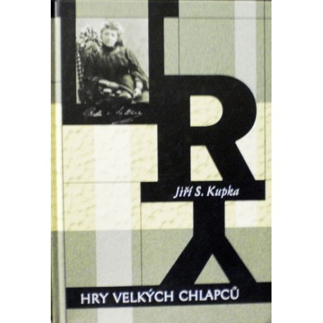Kupka Jiří S. - Hry velkých chlapců