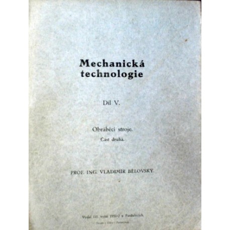Bělovský Vladimír - Mechanická technologie díl V. - Obráběcí stroje