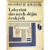 Králík Oldřich - Labyrint dávných dějin českých