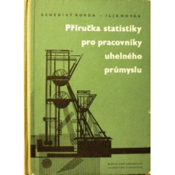Korda Benedikt, Novák Ilja - Příručka statistiky pro pracovníky uhelného ...