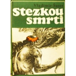 Šustr Vladimír - Stezkou smrti