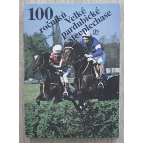 Svoboda Miloš - 100 ročníků Velké pardubické steeplechase